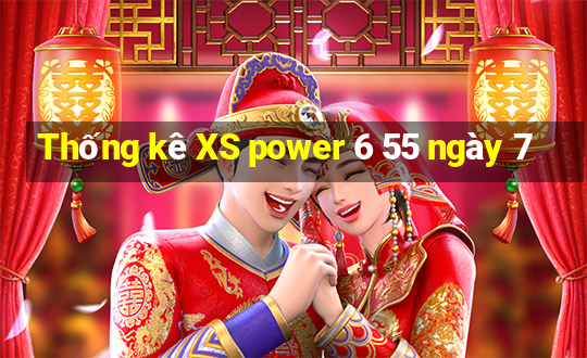 Thống kê XS power 6 55 ngày 7