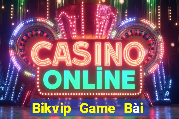 Bikvip Game Bài Nhiều Người Chơi Nhất