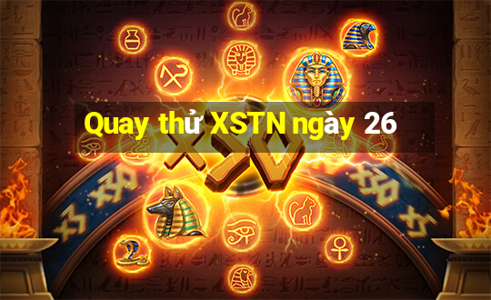 Quay thử XSTN ngày 26