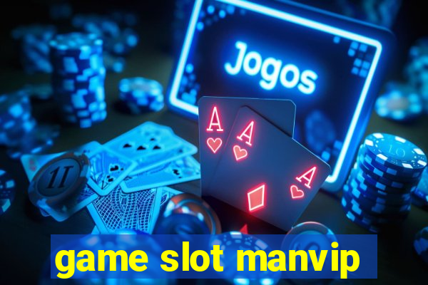 game slot manvip