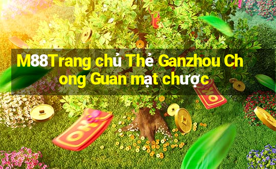 M88Trang chủ Thẻ Ganzhou Chong Guan mạt chược