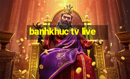 banhkhuc tv live