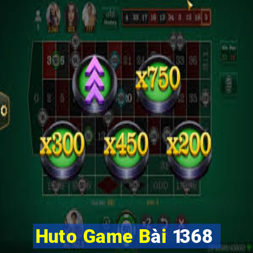 Huto Game Bài 1368