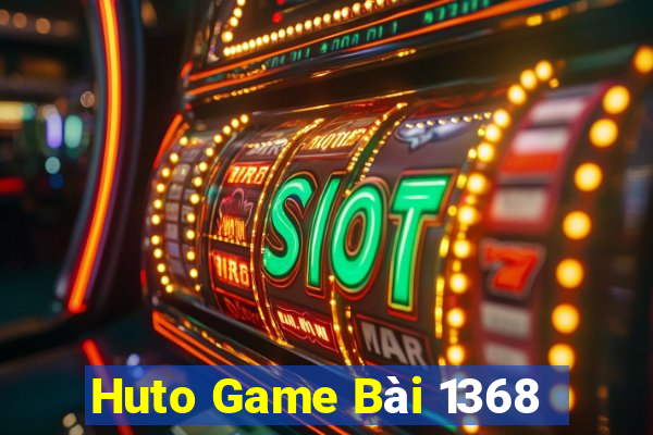 Huto Game Bài 1368