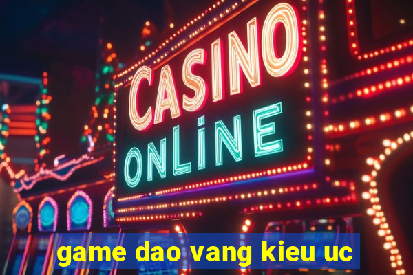 game dao vang kieu uc