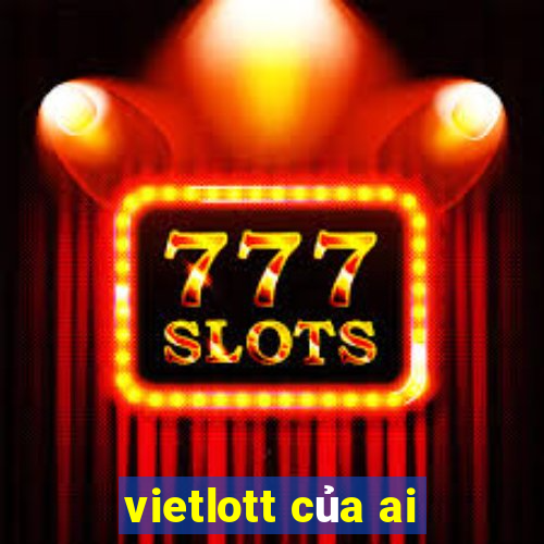 vietlott của ai