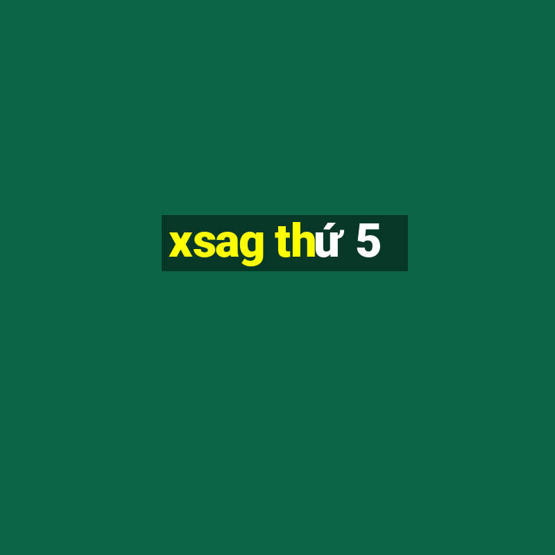 xsag thứ 5