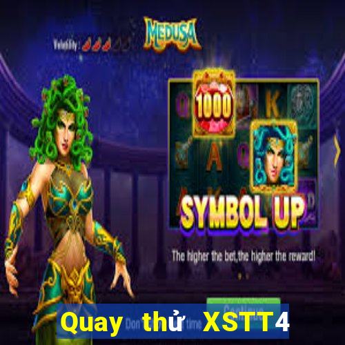 Quay thử XSTT4 thứ tư