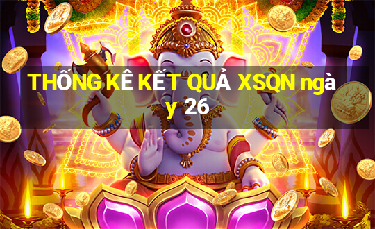 THỐNG KÊ KẾT QUẢ XSQN ngày 26