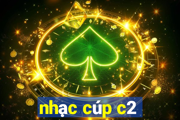 nhạc cúp c2