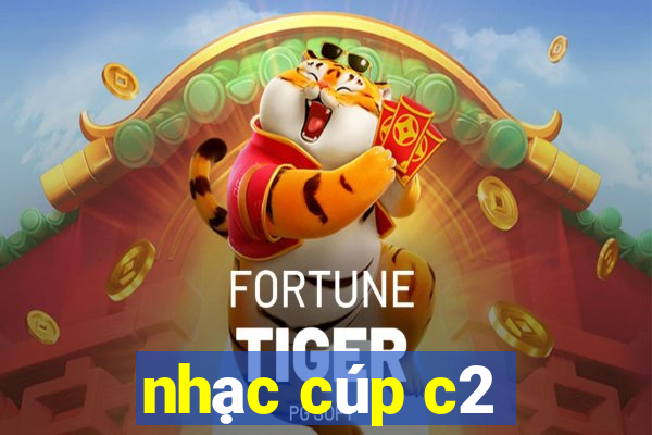 nhạc cúp c2