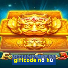 giftcode nổ hũ