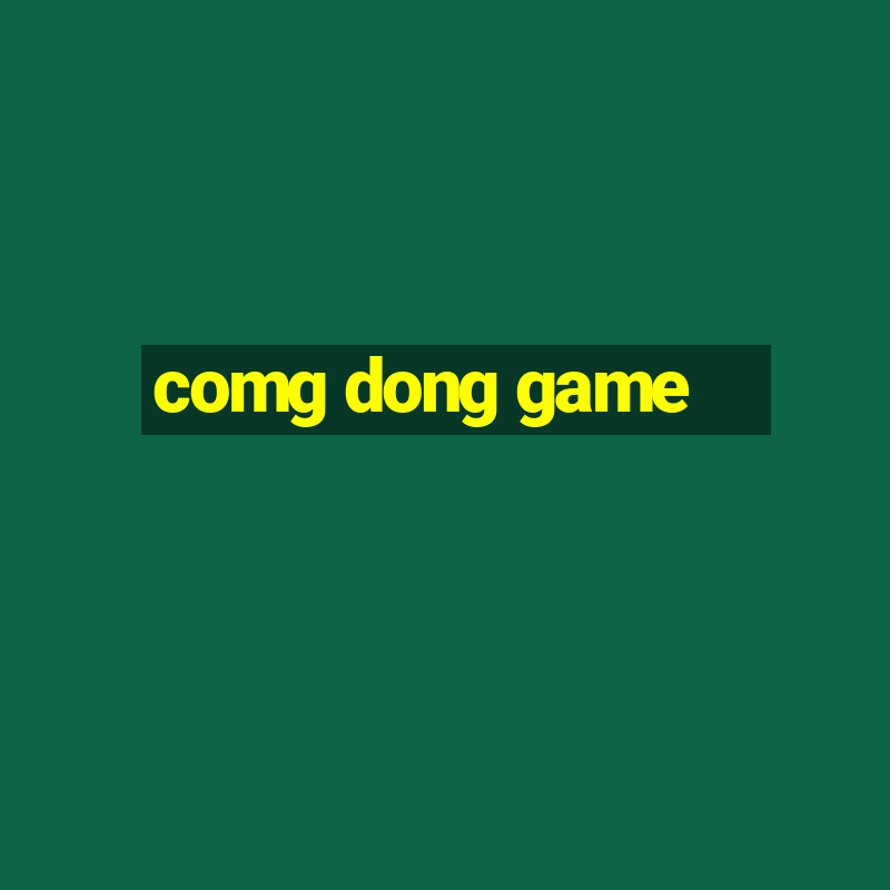 comg dong game