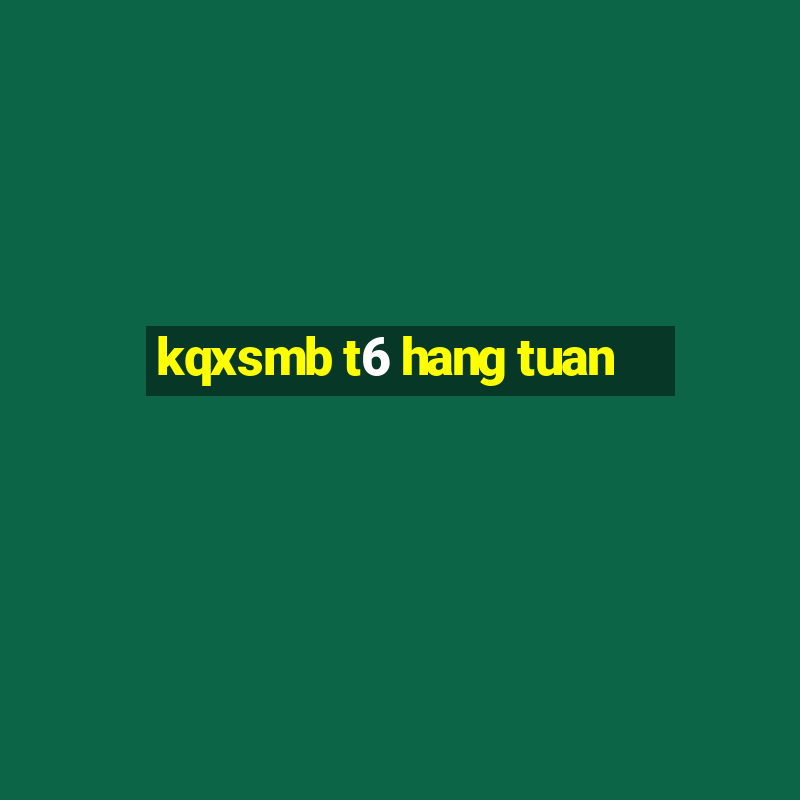 kqxsmb t6 hang tuan