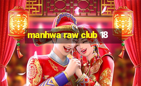 manhwa raw club 18