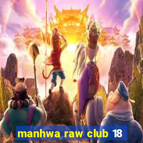 manhwa raw club 18