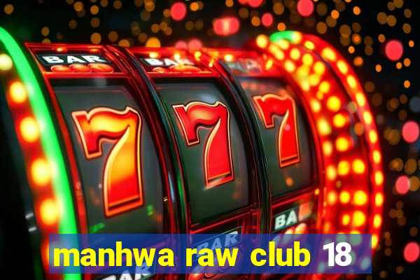 manhwa raw club 18