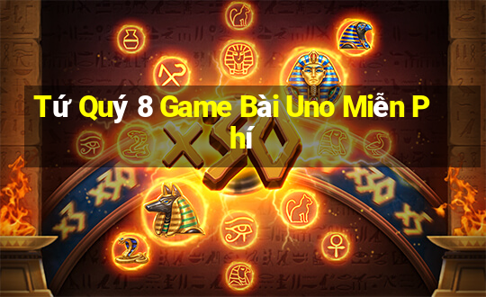 Tứ Quý 8 Game Bài Uno Miễn Phí