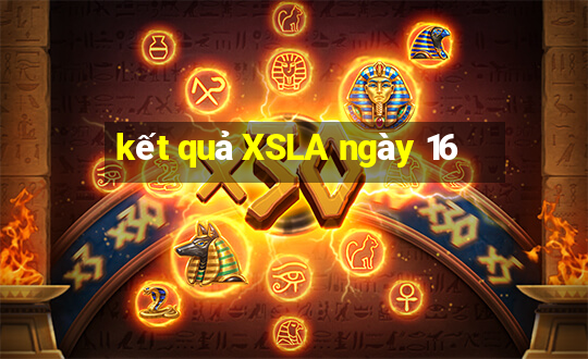 kết quả XSLA ngày 16