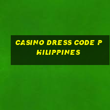 casino dress code philippines