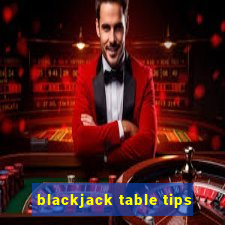 blackjack table tips