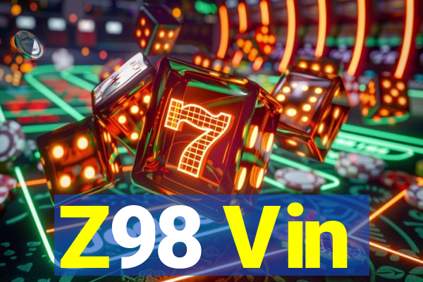 Z98 Vin