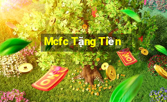 Mcfc Tặng Tiền