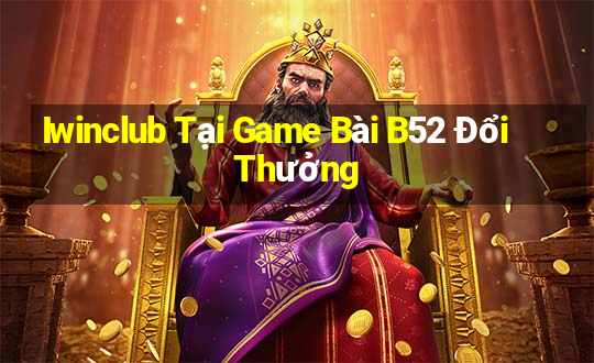 Iwinclub Tại Game Bài B52 Đổi Thưởng