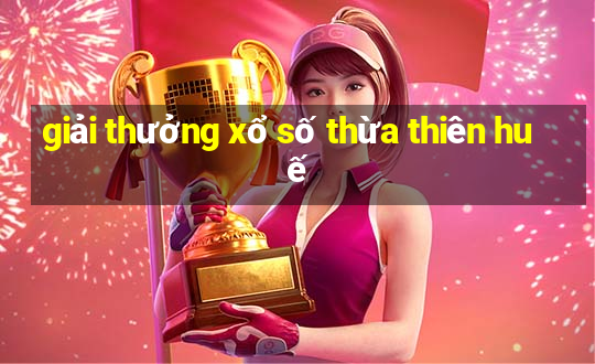 giải thưởng xổ số thừa thiên huế