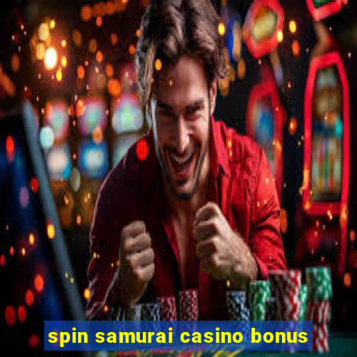 spin samurai casino bonus