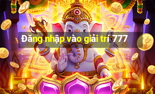 Đăng nhập vào giải trí 777