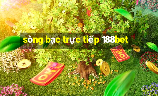 sòng bạc trực tiếp 188bet