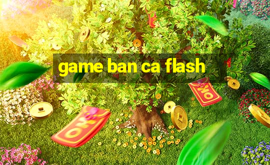 game ban ca flash