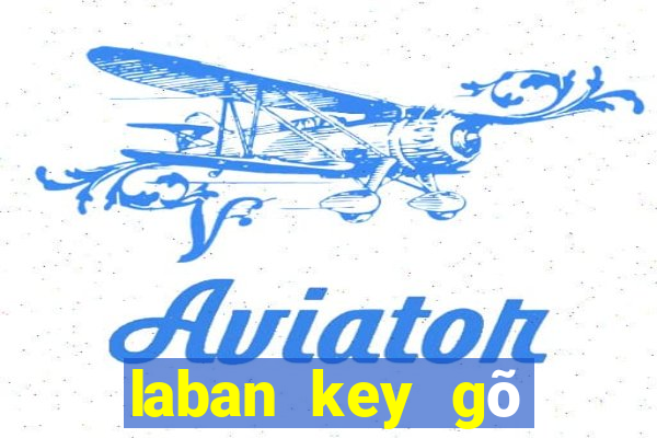 laban key gõ tiếng việt