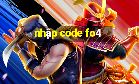 nhập code fo4