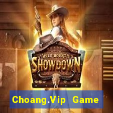 Choang.Vip Game Bài Casino