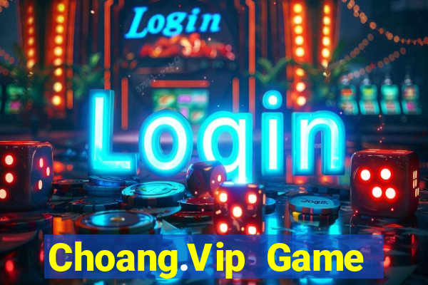 Choang.Vip Game Bài Casino