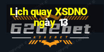 Lịch quay XSDNO ngày 13