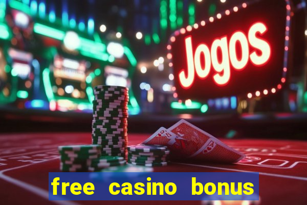 free casino bonus no deposit