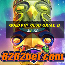 Goldvin Club Game Bài 68