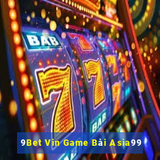 9Bet Vin Game Bài Asia99