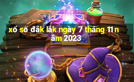 xổ số đắk lắk ngày 7 tháng 11 năm 2023