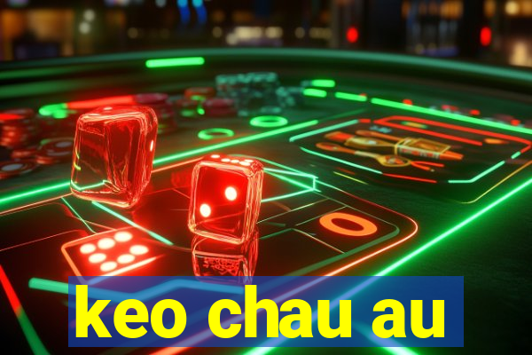 keo chau au