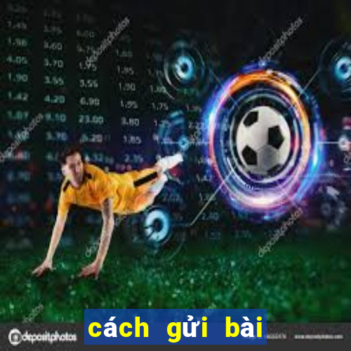 cách gửi bài qua gmail