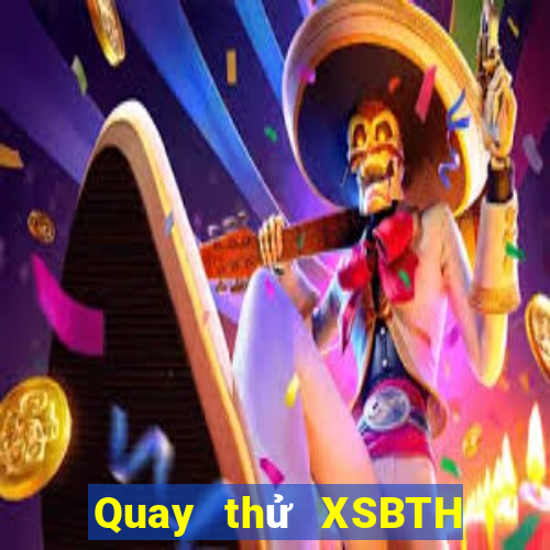 Quay thử XSBTH ngày 27