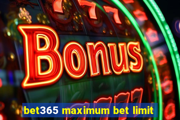 bet365 maximum bet limit