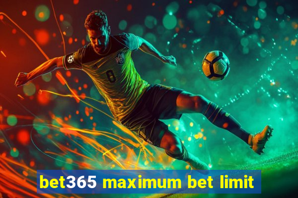 bet365 maximum bet limit