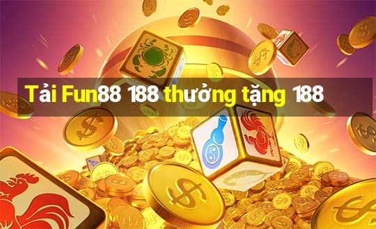 Tải Fun88 188 thưởng tặng 188