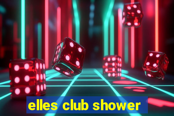 elles club shower