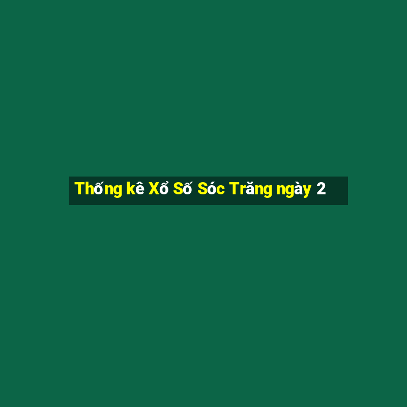 Thống kê Xổ Số Sóc Trăng ngày 2